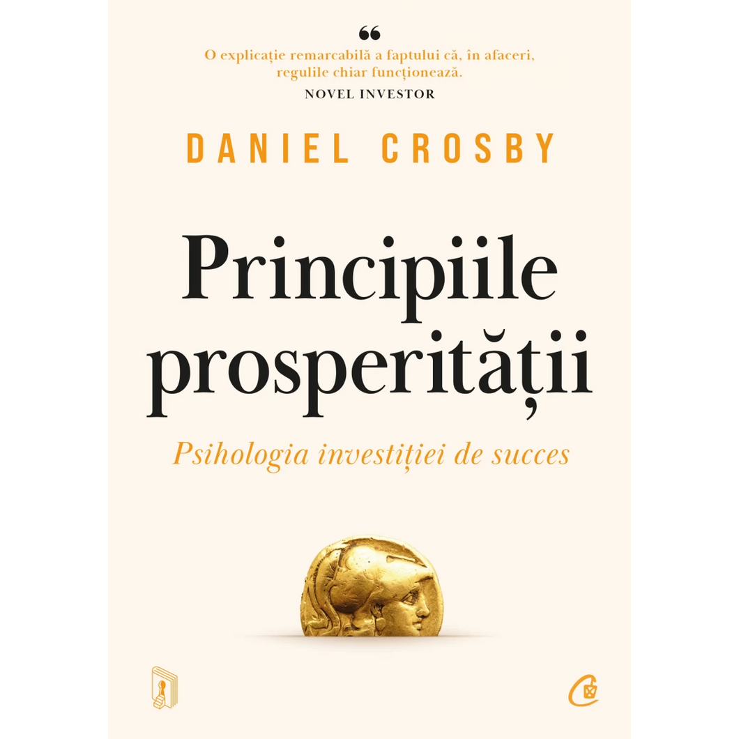 Principiile prosperitatii. Psihologia investitiei de succes, Daniel Crosby