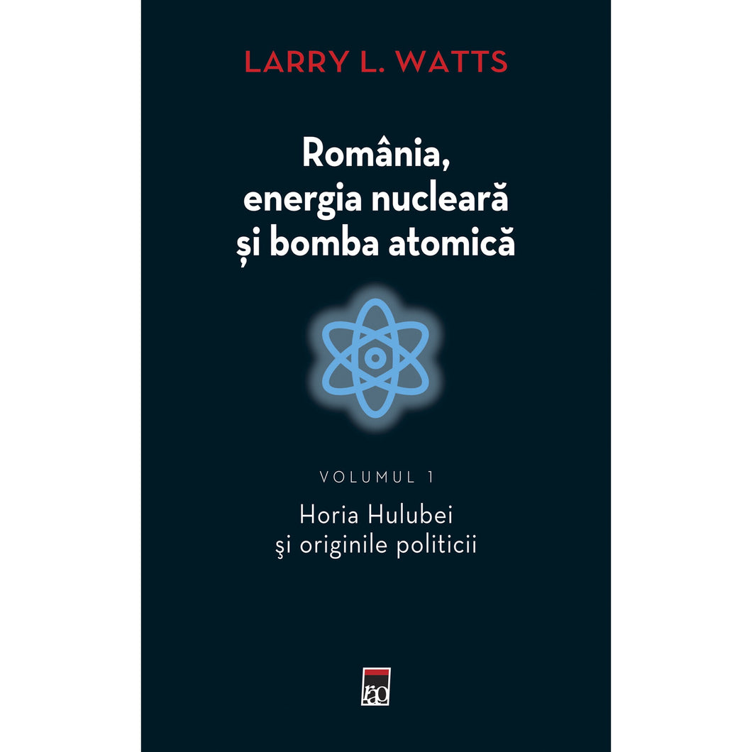 Romania, energia nucleara si bomba atomica, Larry Watts