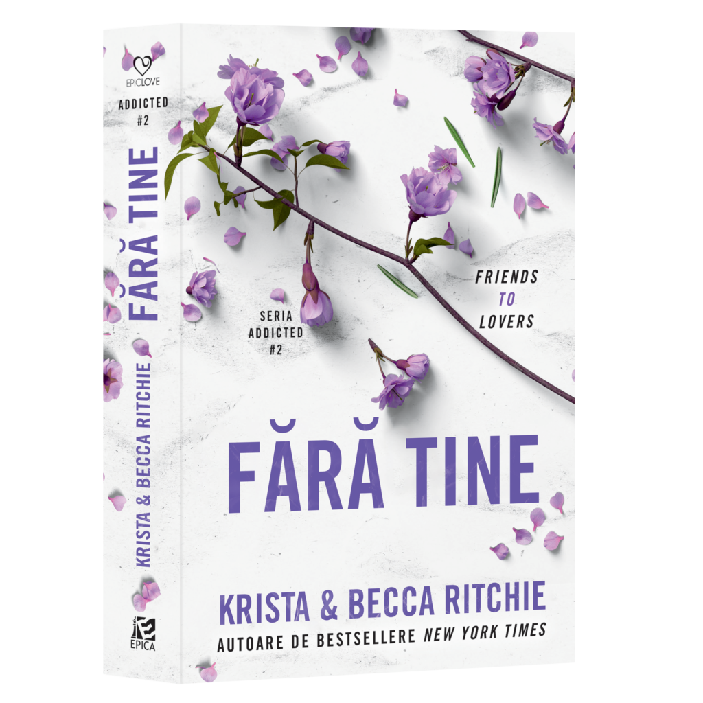 Fara tine. Addicted #2, Krista & Becca Ritchie
