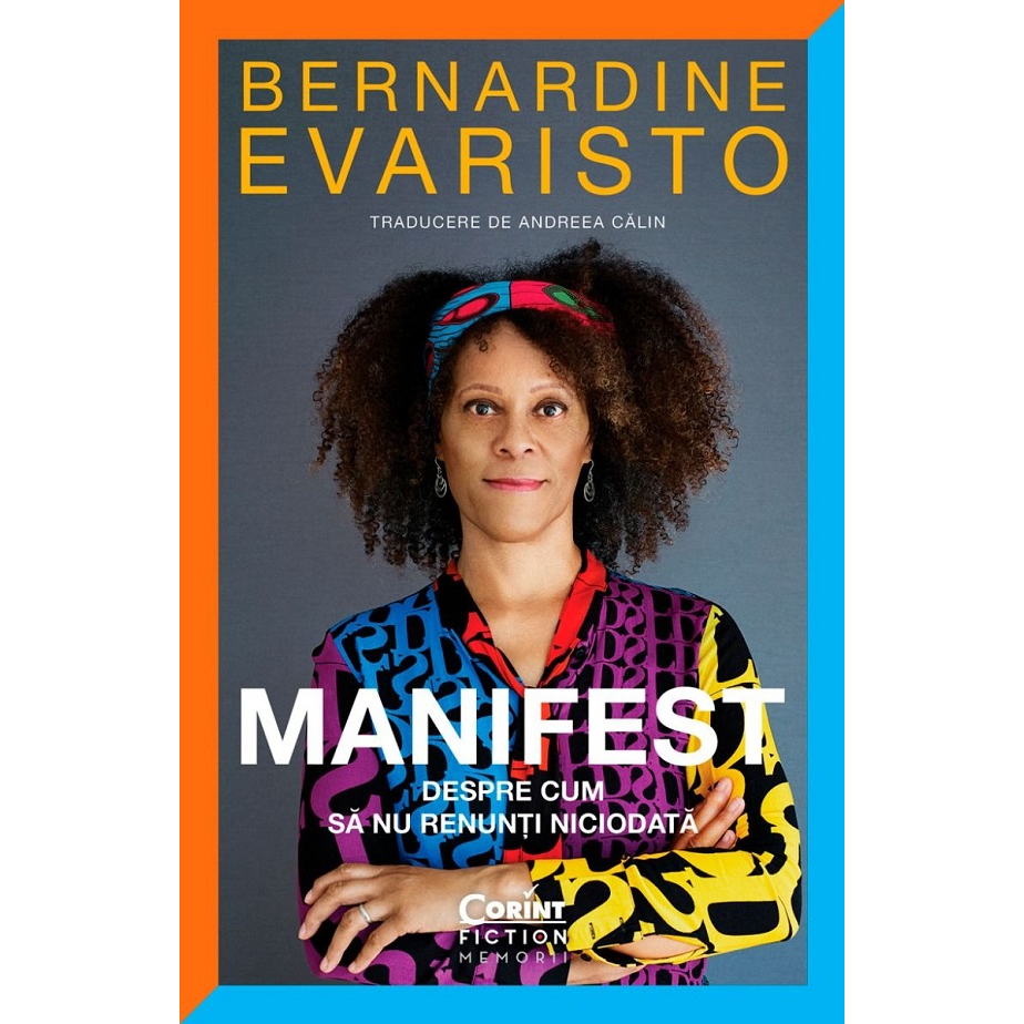 Manifest. Despre cum sa nu renunti niciodata, Bernardine Evaristo