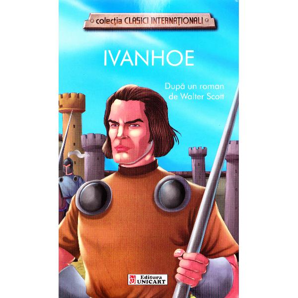 Ivanhoe - dupa walter scott