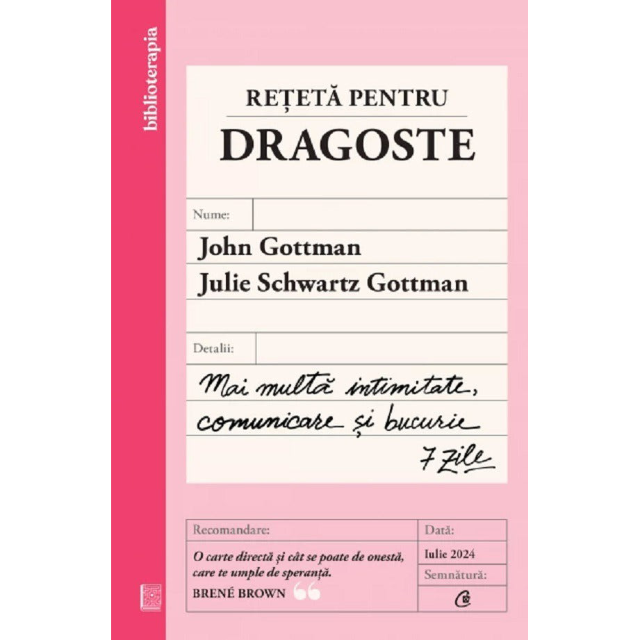 Reteta pentru dragoste.Mai multa intimitate, comunicare si bucurie ? 7 zile, John Gottman, Julie Schwartz Gottman