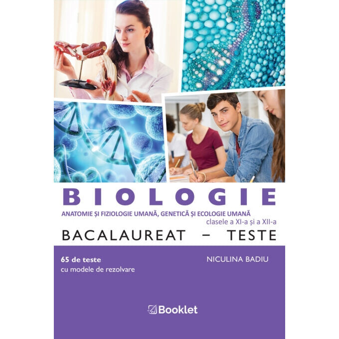 Biologie BAC Teste pentru clasele a XI-a si a XII-a Editia 2024, Niculina Badiu