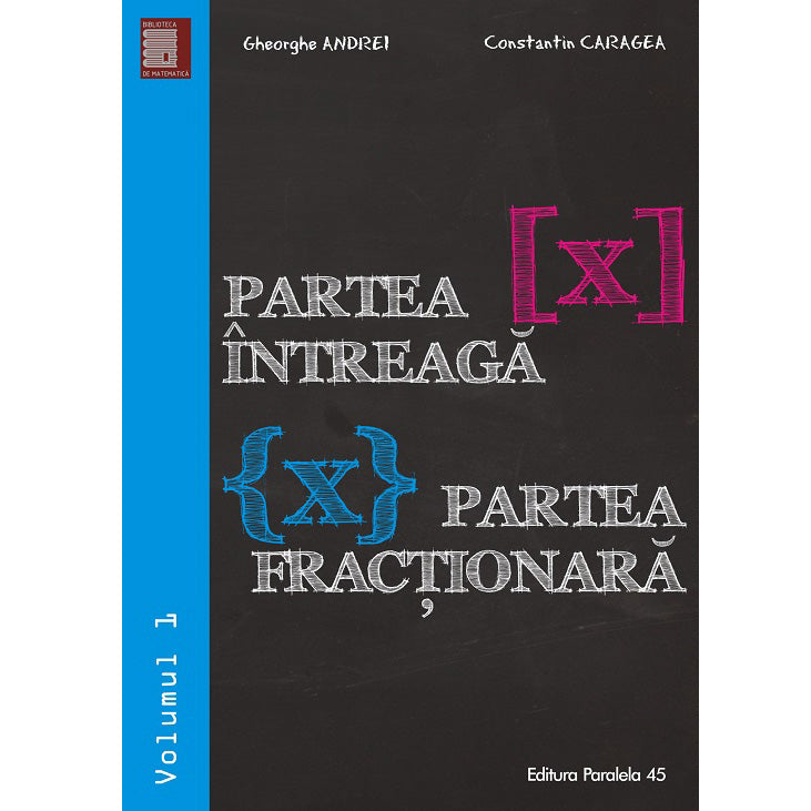 Partea intreaga X. Partea fractionara X - Gheorghe Andrei, Constantin Caragea (Vol. 1)
