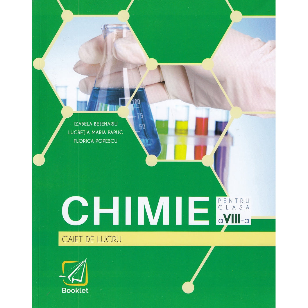 Chimie - Clasa 8 - Caiet De Lucru - Izabela Bejenariu, Lucretia Maria Papuc, Florica Popescu