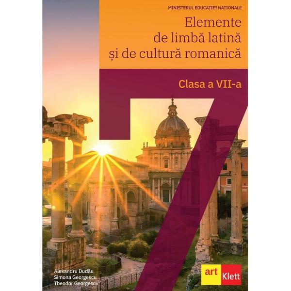 Elemente de limba latina si de cultura romanica - clasa 7 - manual - alexandru dudau, simona georgescu, theodor georgescu