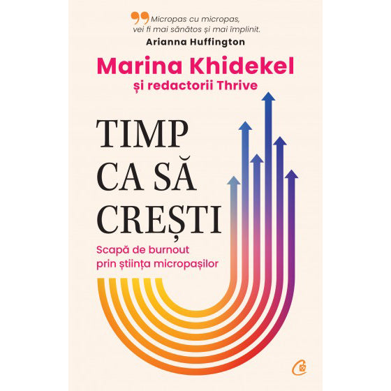 Timp ca sa cresti. Scapa de burnout prin stiinta micropasilor, Marina Khidekel