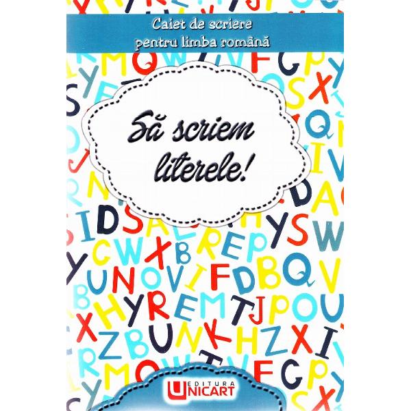 Sa scriem literele! caiet de scriere pentru limba romana