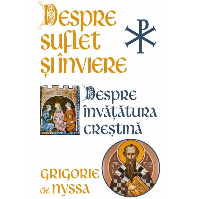 Despre Suflet si Inviere - Despre Invatatura Crestina, Sf. Grigorie De Nyssa