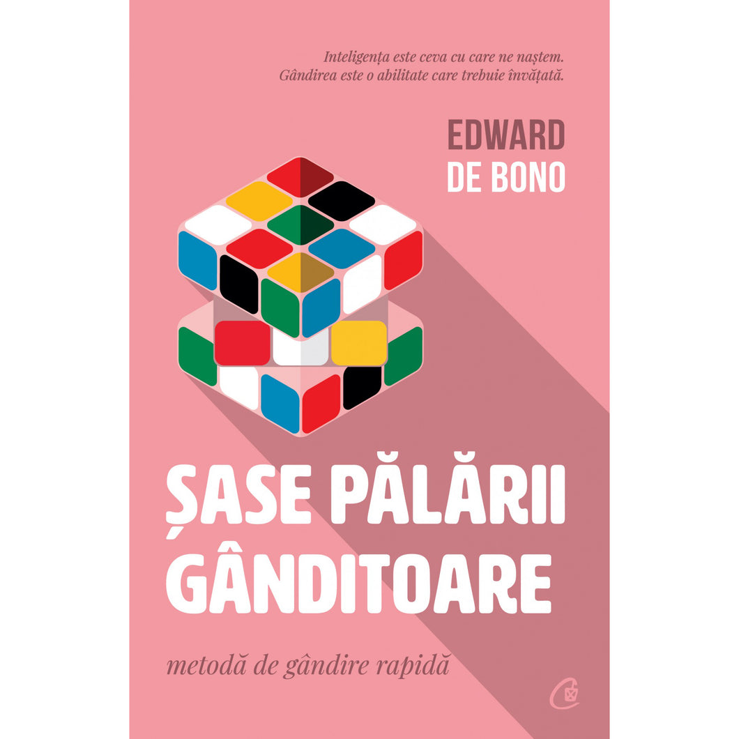 Sase palarii ganditoare. Editia a III-a, Edward De Bono