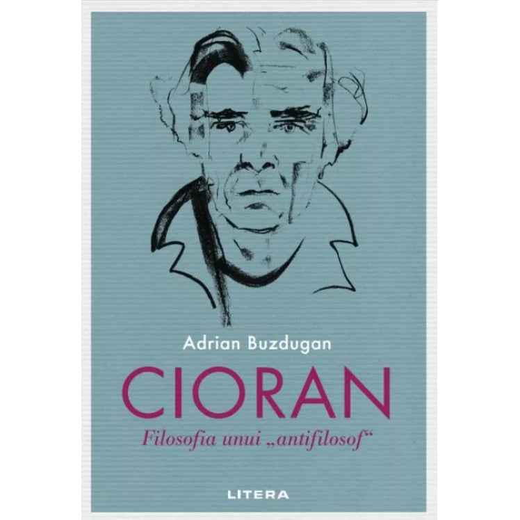 Cioran. Filosofia unui 