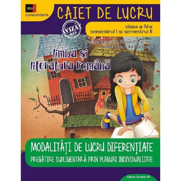Limba si literatura romana - Clasa 4 Sem.1+2 - Caiet modalitati de lucru diferentiate - Daniela Berechet