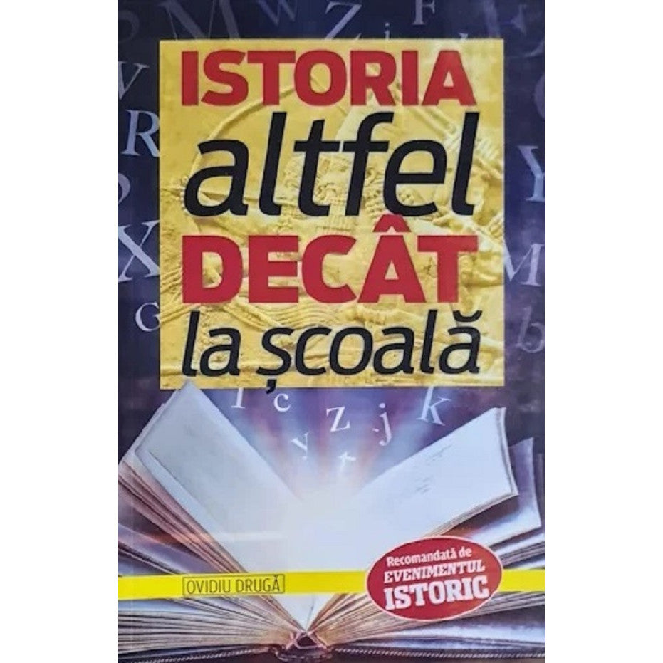 Istoria Altfel Decat La Scoala - Ovidiu Druga