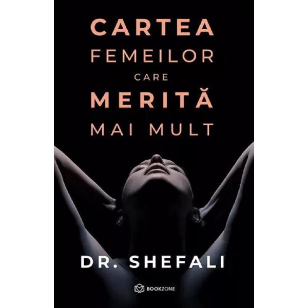 Cartea Femeilor Care Merita Mai Mult - Dr. Shefali Tsabary