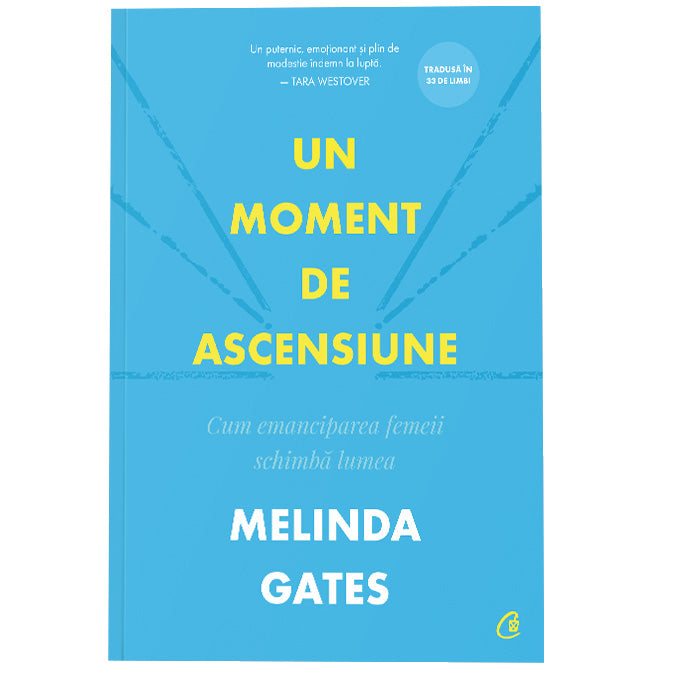 Un moment de ascensiune. Cum emanciparea femeii schimba lumea, Melinda Gates