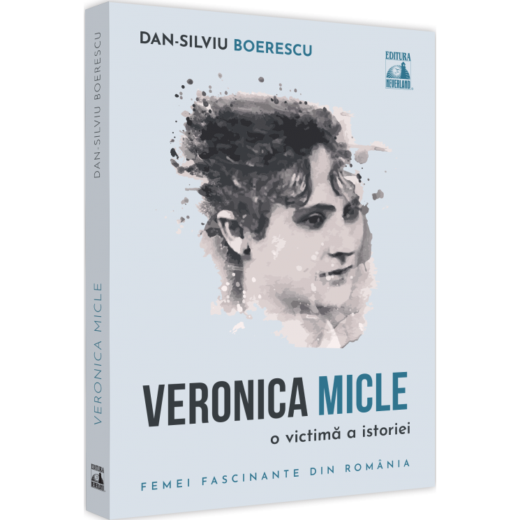 Veronica micle. O victima a istoriei, Dan-Silviu Boerescu