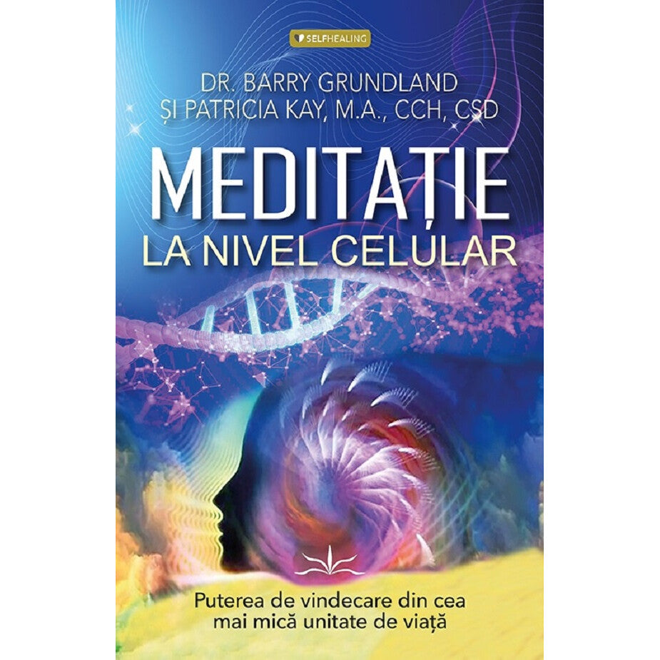 Meditatie La Nivel Celular - Barry Grundland, Patricia Kay