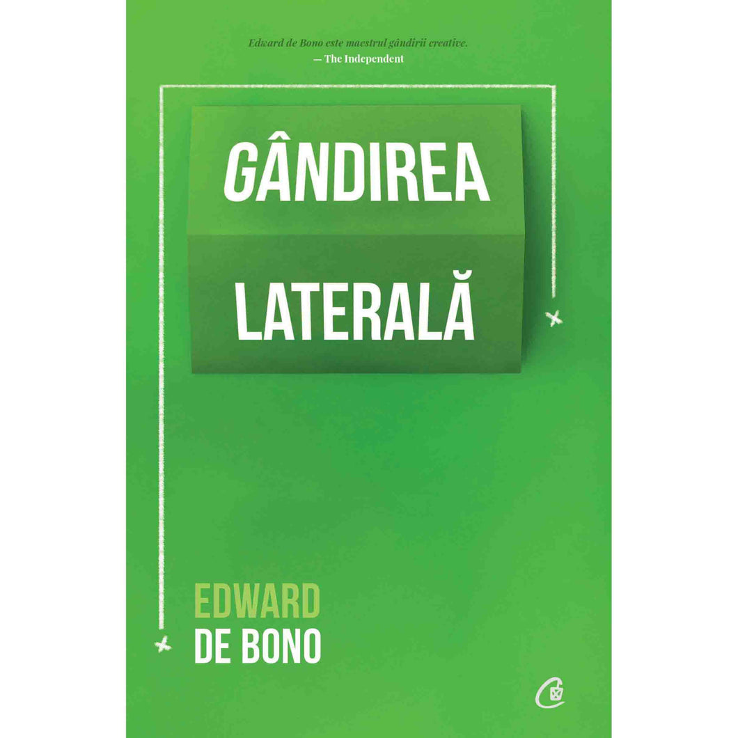 Gandirea laterala. Ed a IV- a - Edward de Bono