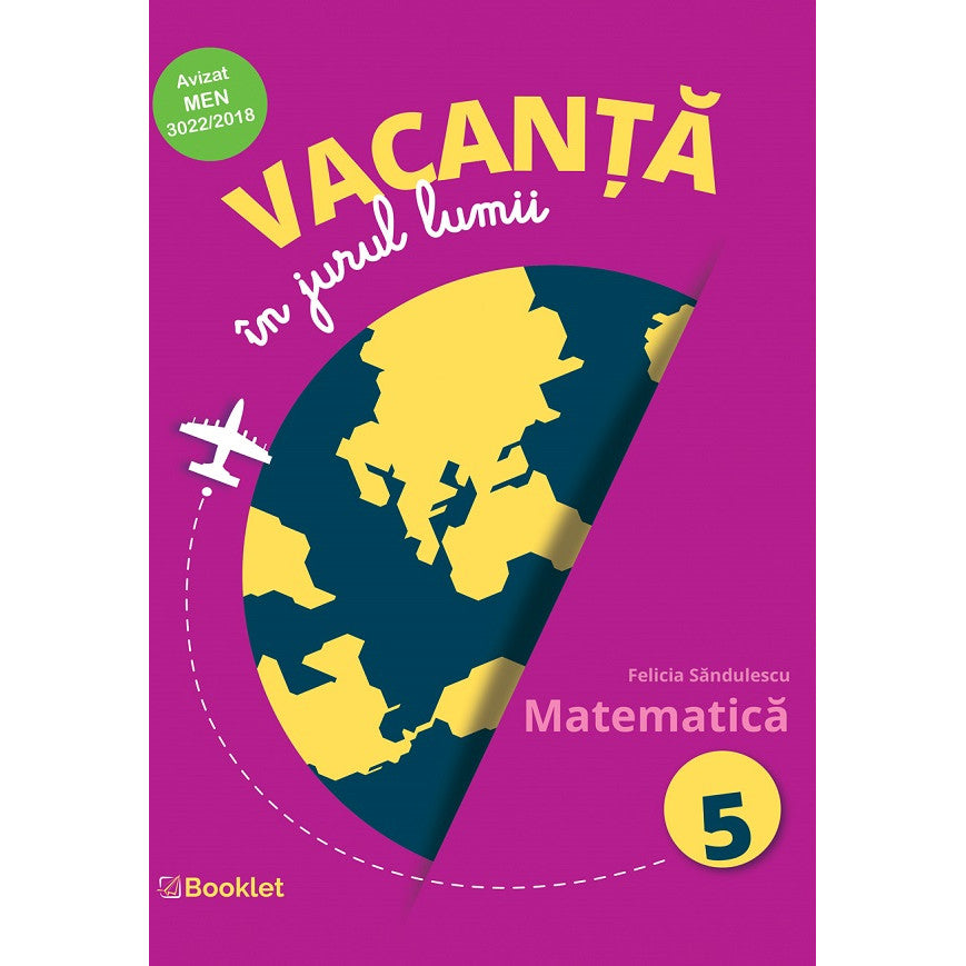 Vacanta In Jurul Lumii. Matematica - Clasa 5 - Felicia Sandulescu