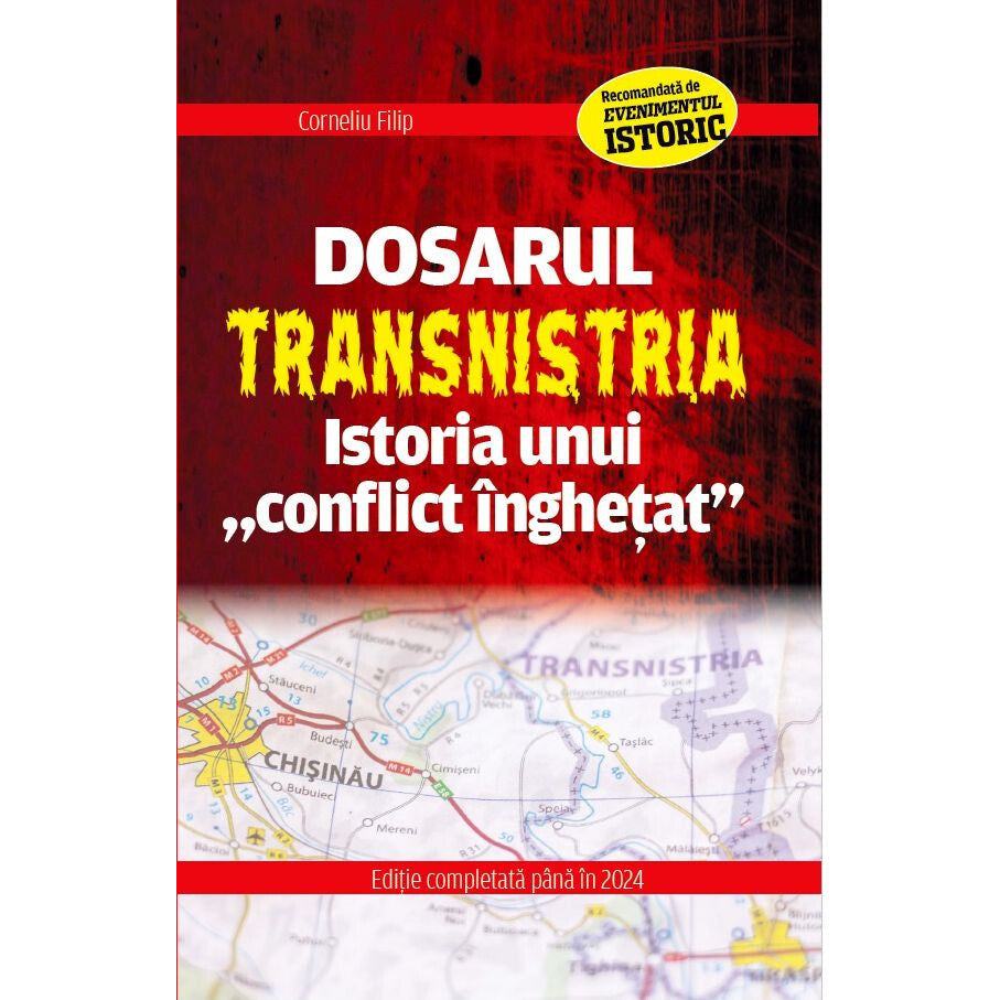 Dosarul Transnistria. Istoria Unui Conflict Inghetat - Corneliu Filip