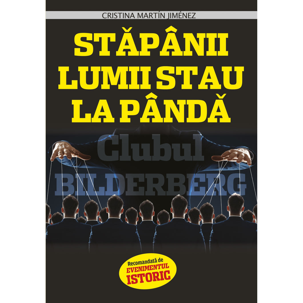 Stapanii lumii stau la panda. Clubul Bilderberg - Cristina Martin Jimenez