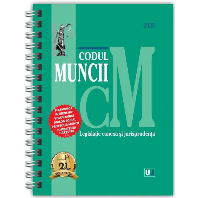 Codul muncii. Legislatie conexa si jurisprudenta 2025. Editie spiralata, tiparita pe hartie alba