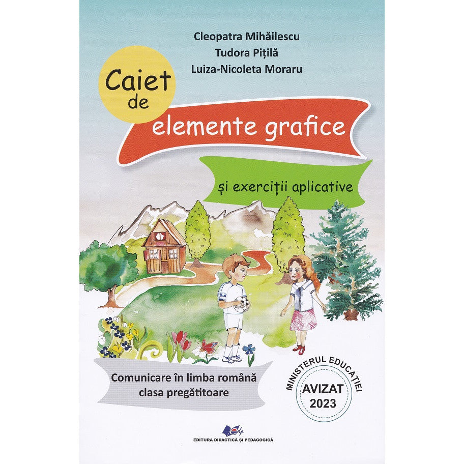 Comunicare In Limba Romana - Clasa Pregatitoare - Caiet De Elemente Grafice Si Exercitii Aplicative - Cleopatra Mihailescu, Tudora Pitila, Luiza-nicoleta Moraru