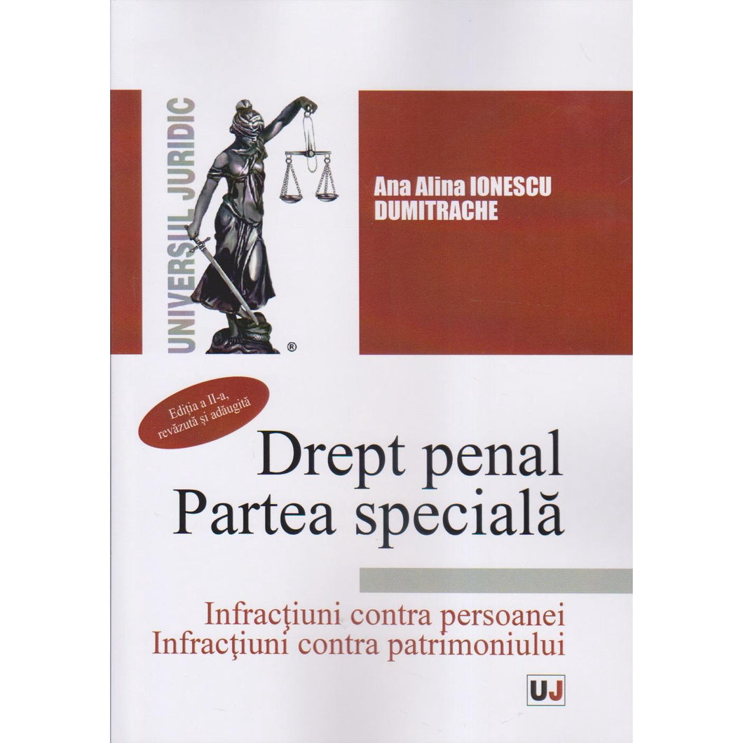 Drept penal. Partea speciala. Editia a II-a, revazuta si adaugita, Ana Alina Ionescu Dumitrache