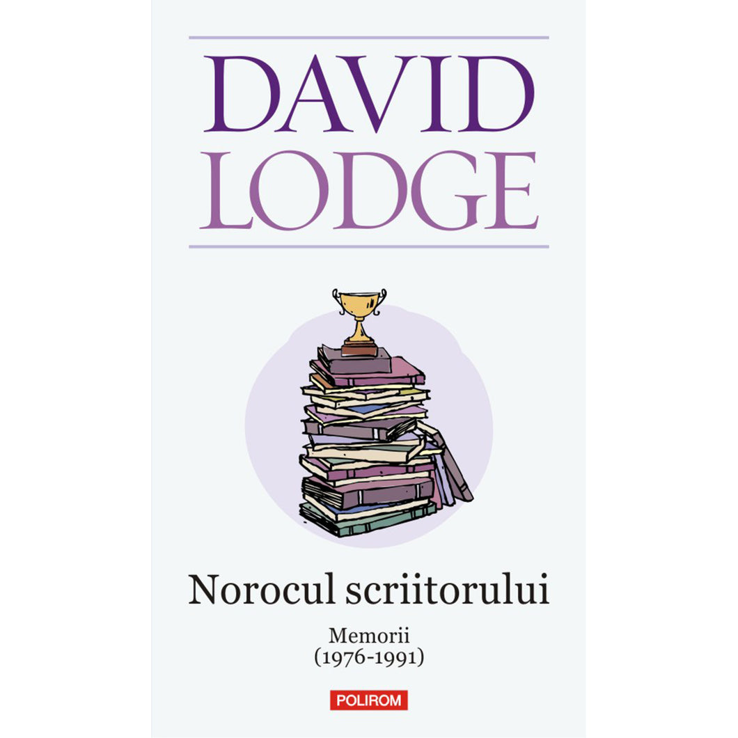 Norocul scriitorului Memorii 1976-1991, David Lodge