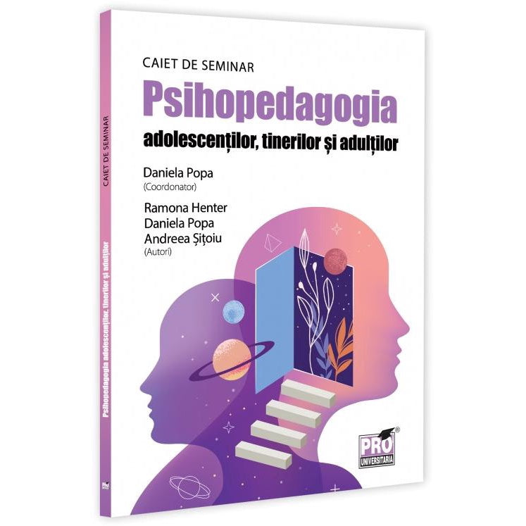 Psihopedagogia adolescentilor, tinerilor si adultilor. Caiet de seminar, Daniela Popa