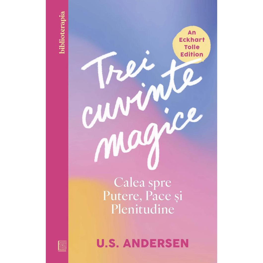 Trei cuvinte magice. Calea spre Putere, Pace si Plenitudine, U.S. Andersen