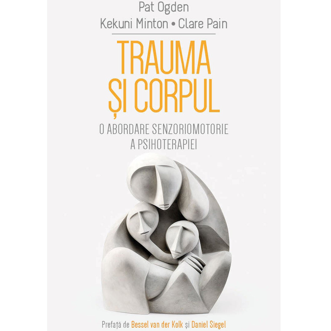Trauma si Corpul, Pat Ogden, Kekuni Minton, Clare Pain