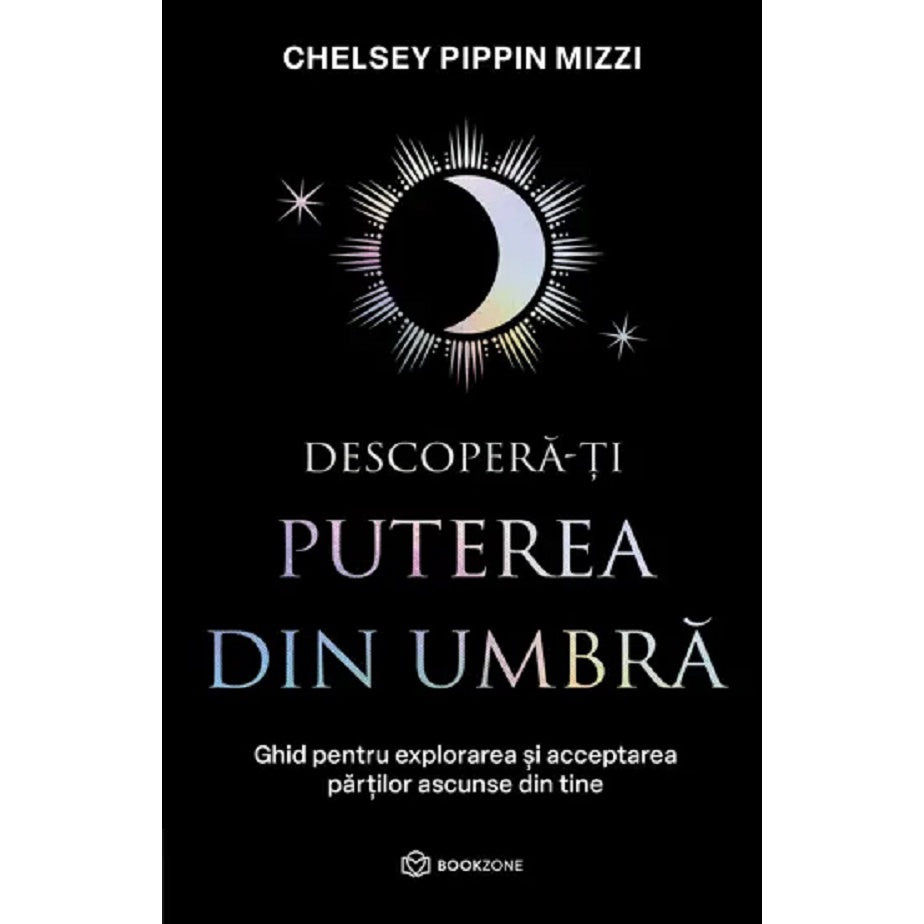 Descopera-ti Puterea Din Umbra - Chelsey Pippin Mizzi