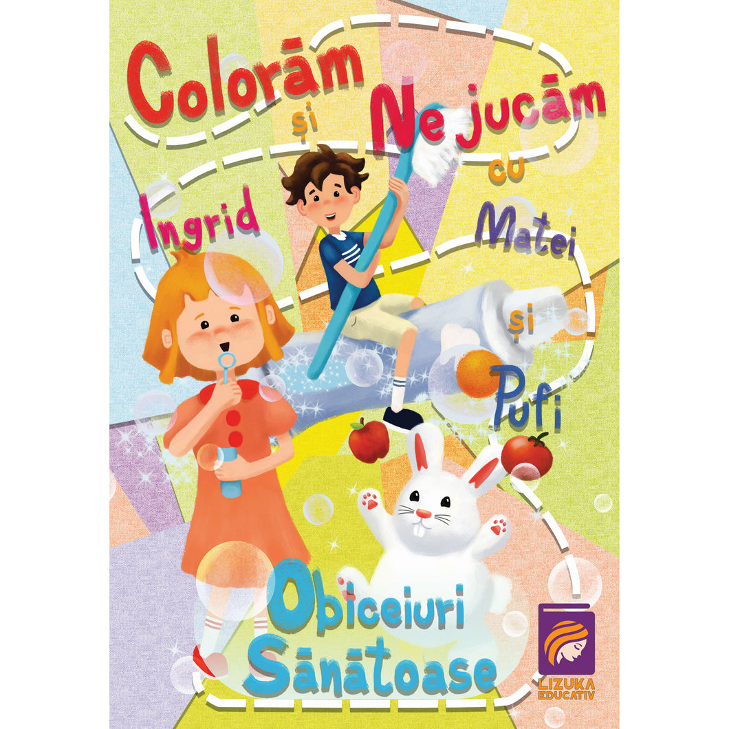 Coloram si ne jucam cu Ingrid, Matei si Pufi. Obiceiuri sanatoase, Ioana Cristina Vladoiu