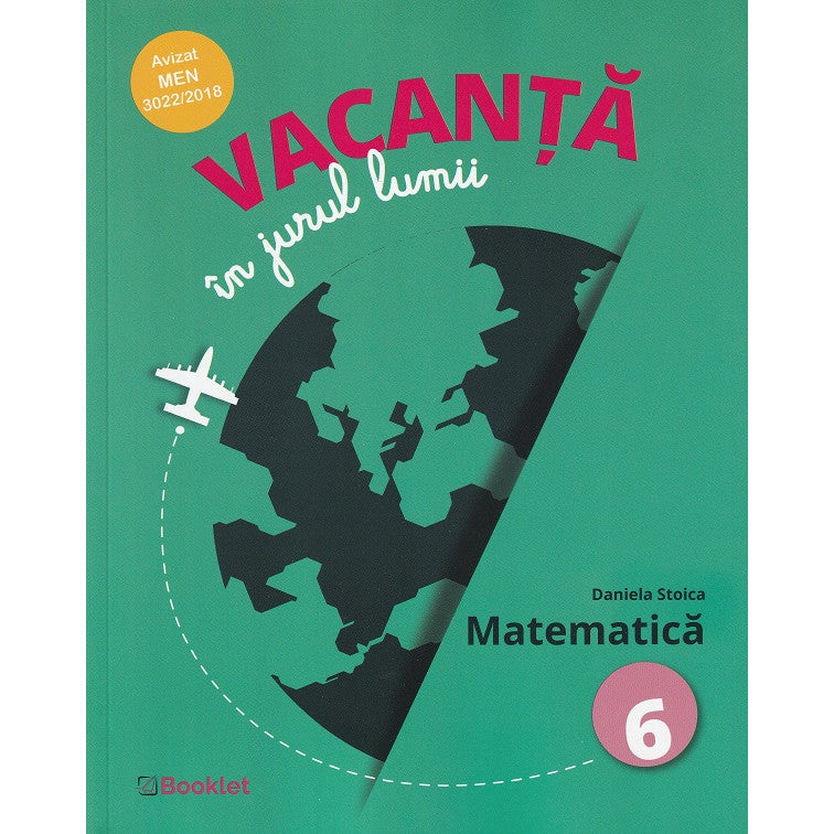 Vacanta In Jurul Lumii. Matematica - Clasa 6 - Daniela Stoica