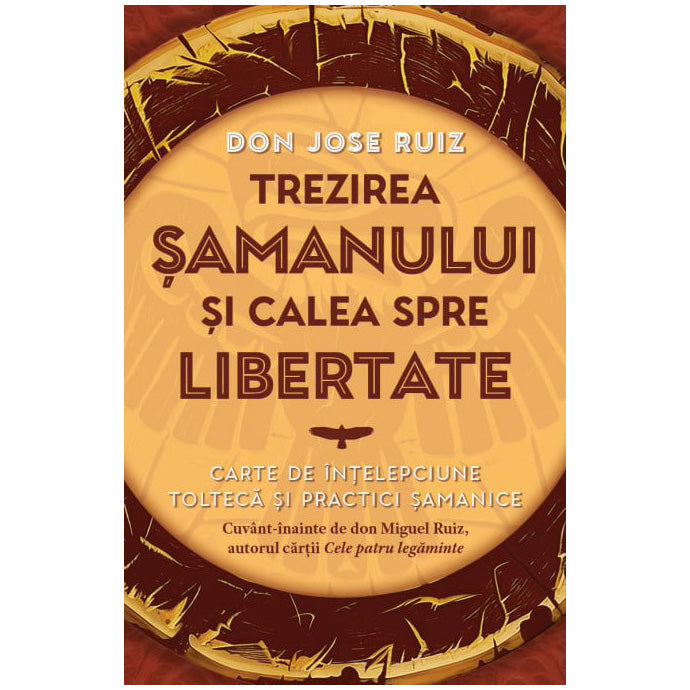Trezirea samanului si calea spre libertate, don Jose Ruiz