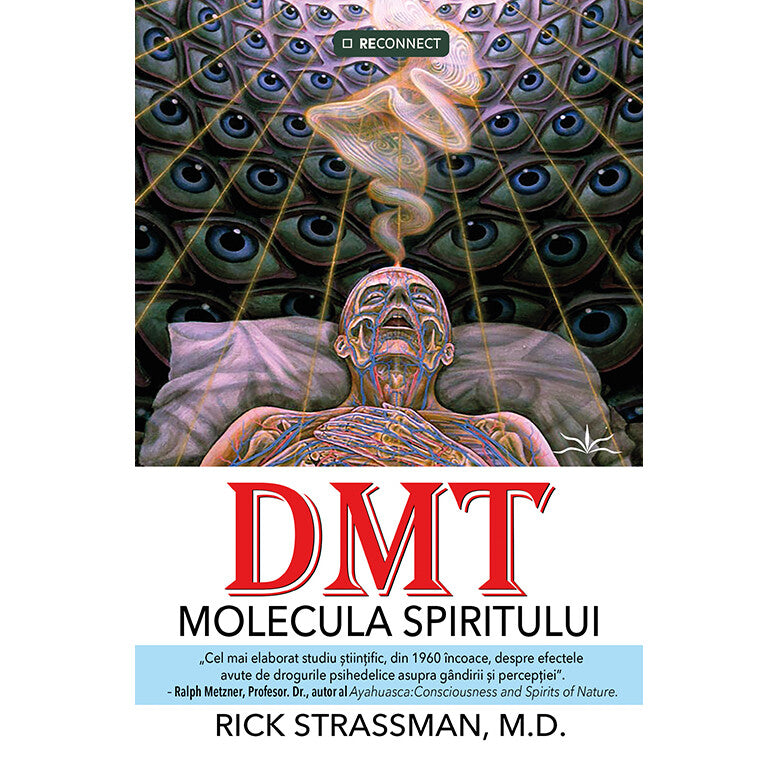 DMT: Molecula spiritului - Rick Strassman, M.D