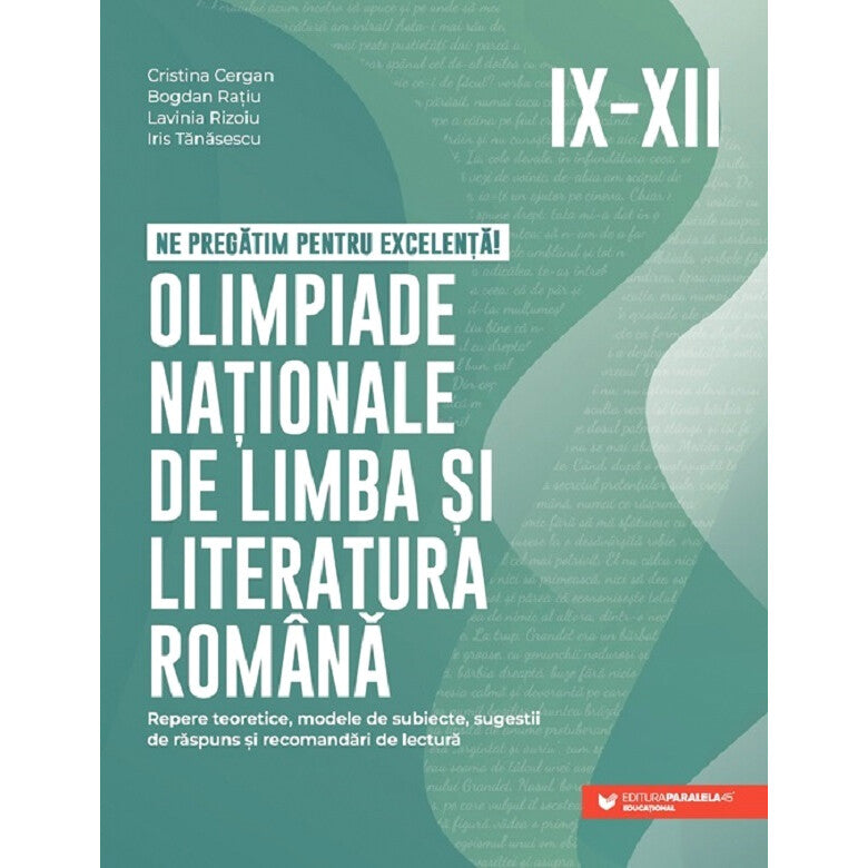 Olimpiade Nationale De Limba Si Literatura Romana - Clasele 9-12 - Cristina Cergan, Bogdan Ratiu, Lavinia Rizoiu, Iris Tanasescu