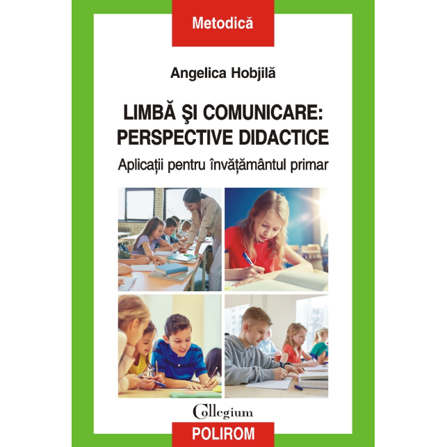 Limba si comunicare: perspective didactice - Angelica Hobjila, ed 2024