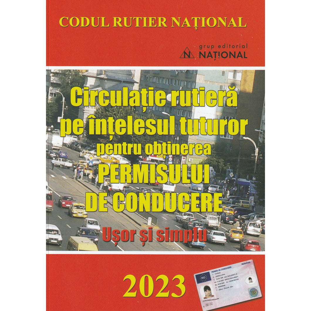 Codul rutier National - Circulatie rutiera pe intelesul tuturor pentru obtinerea permisului de conducere