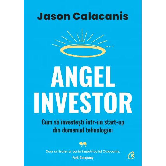 Angel Investor. Cum sa investesti intr-un start-up din domeniul tehnologiei, Jason Calacanis