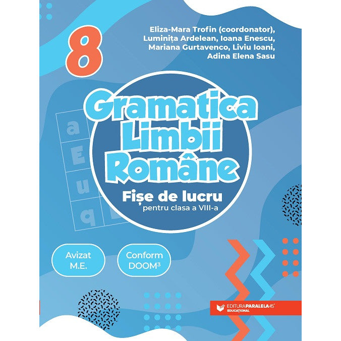 Gramatica limbii romane. Fise de lucru pentru clasa a VIII-a - Trofin Eliza-Mara
