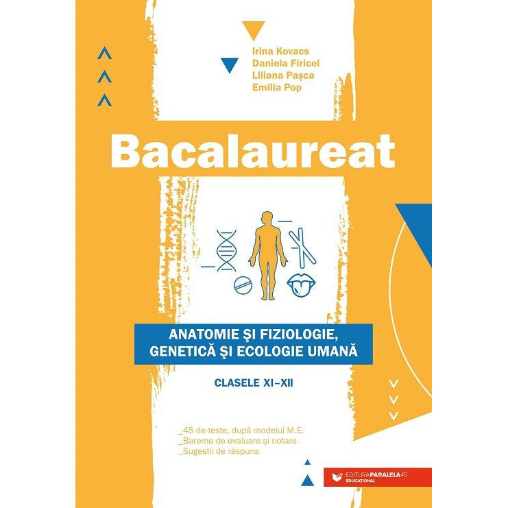 Bacalaureat, Anatomie si fiziologie, genetica si ecologie umana, Clasele XI-XII - Editia a II-a, de Liliana Pasca, Daniela Firicel, Irina Kovacs, Emilia Pop