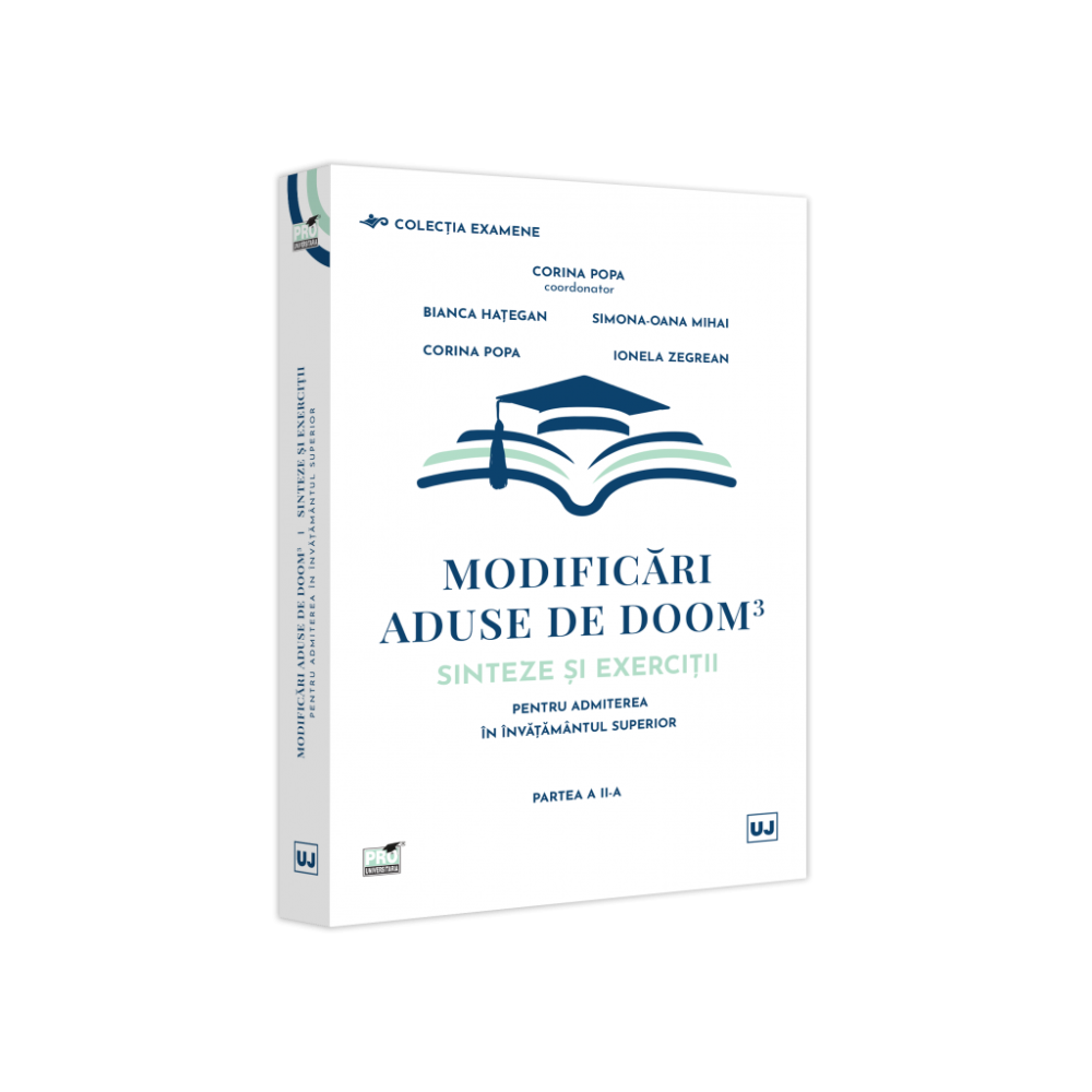 Modificari aduse de DOOM 3 ? sinteze si exercitii pentru admiterea in Invatamantul Superior. Partea a II-a, Corina Popa, Bianca Hategan , Oana Mihai Simona , Ionela Zegrean