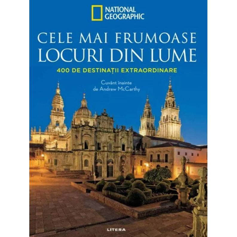 Cele mai frumoase locuri din lume. 400 de destinatii extraordinare