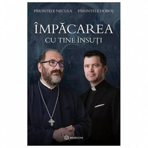 Impacarea cu tine insuti - Pr. Necula, Pr. Dobos