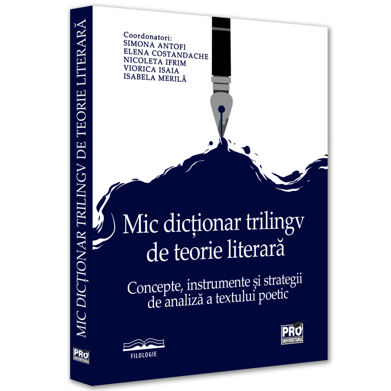 Mic dictionar trilingv de teorie literara: concepte, instrumente si strategii, Simona Antofi , Elena Costandache , Nicoleta Ifrim , Viorica Isaia , Isabela Merila