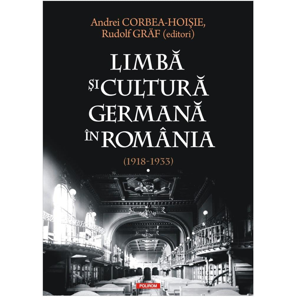 Limba si cultura germana in Romania (1918-1933). Volumul I, Andrei Corbea-Hoisie