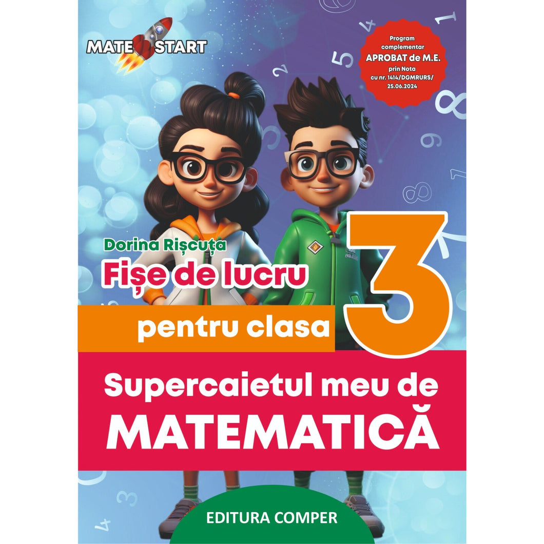 Supercaietul meu de matematica Fise de lucru pentru clasa a III-a - Dorina Riscuta