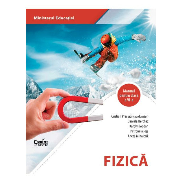 Fizica. Manual pentru clasa a VI-a - Cristian Presura, Daniela Berchez, Karoly Bogdan, Petronela Ioja, Aneta Mihalcsik